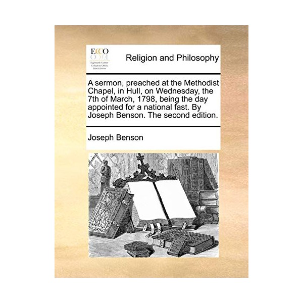 A sermon, preached at the Methodist Chapel, in Hull, on