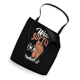 Walk Softly I'm A Podiatrist Foot Care Ankle Specialist Tote Bag