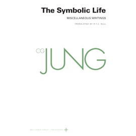 Collected Works of C. G. Jung, Volume 18: The Symbolic Life: Miscellaneous Writings (The Collected Works of C. G. Jung)