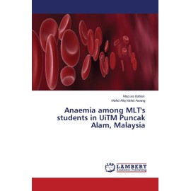 Anaemia among MLT's students in UiTM Puncak Alam, Malaysia