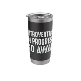 Introverting Progress Go Away Funny Saying Stainless Steel Insulated Tumbler