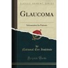 Glaucoma (Classic Reprint): Information for Patients