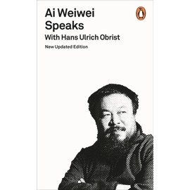 Ai Weiwei Speaks: with Hans Ulrich Obrist