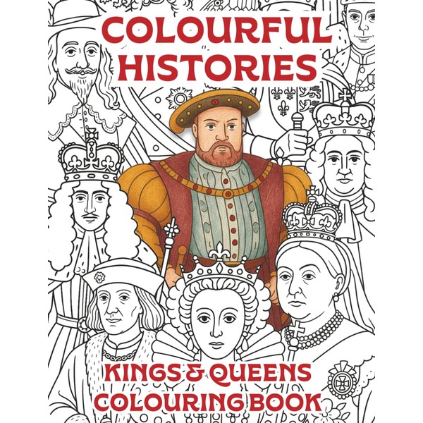 Colourful Histories - Kings and Queens colouring book