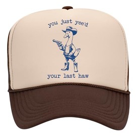 You Just Yee'd Your Last Haw Trucker Hat | Cowboy Cowgirl Funny Meme Cute Girly Trendy | Premium Snapback Hat for Men & Women (US, Alpha, One Size, Brown/Tan)