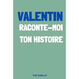 Valentin, raconte moi ton histoire