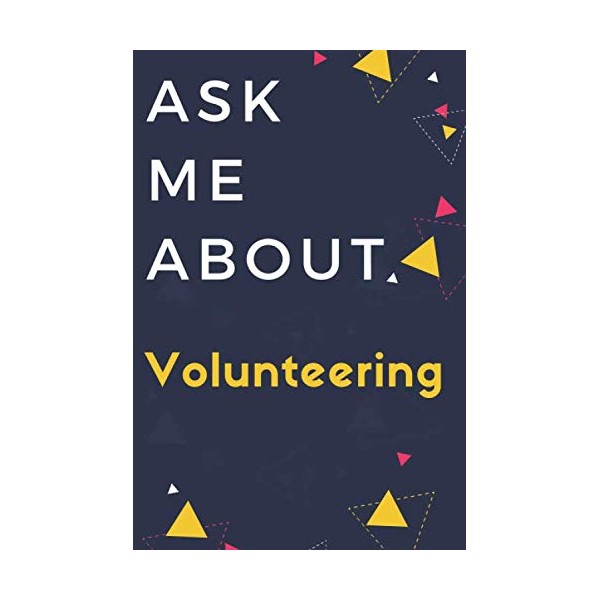 Notebook Ask Me About Volunteering: White Yellow Volunteering Journal...Novelty Volunteer