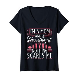 Womens Dermatology I'm A Mom And A Dermatologist Nothing Scares Me V-Neck T-Shirt
