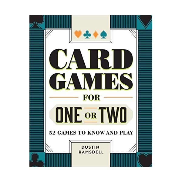 Card Games for One or Two: 52 Games to Know