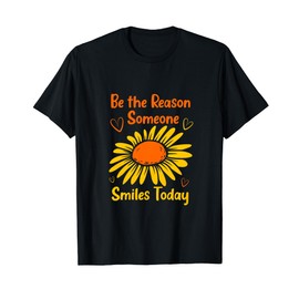 Daily Motivational Quote Be The Reason Someone Smiles Today T-Shirt