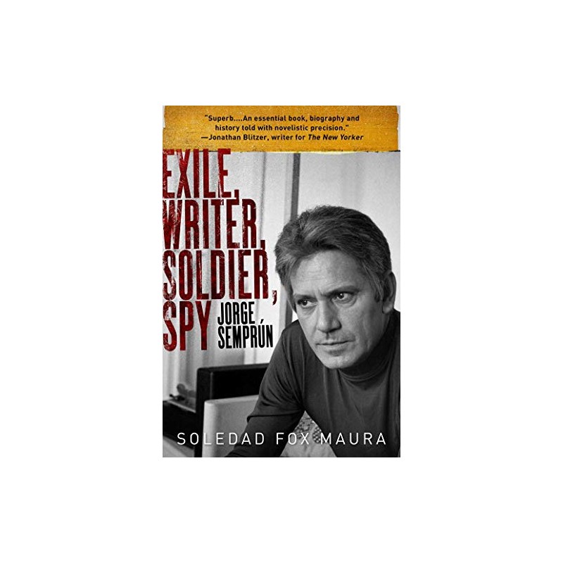 Exile, Writer, Soldier, Spy: Jorge Semprún