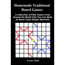 Homemade Traditional Board Games: A Collection of Fifty Games From Around the World That You Can Make At Home From Simple Materials