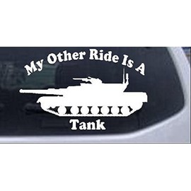 My Other Ride is A Tank Military Car or Truck Window Laptop Decal Sticker - White 6in X 3.8in