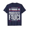 My Pronouns Are Prosecute Fauci Funny Political Meme T-Shirt
