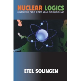 Nuclear Logics: Contrasting Paths in East Asia and the Middle East: 103