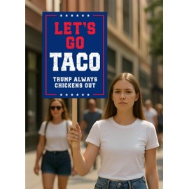 Let's Go Taco Trump Always Chickens Out Protest Sign, Anti-Trump Resistance, Political Activist Poster, Resist Fascism Rally Sign