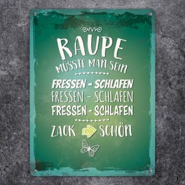 Metal Sign XL with Saying "Raupe müsste man sein. Fressen - schlafen. Zack schön