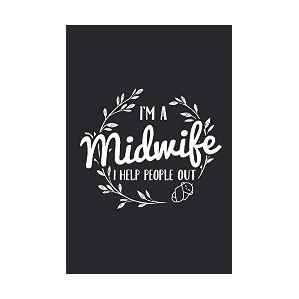 I'm A Midwife I Help People Out: Notebook: A5 Size