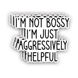 (3Pcs) I'm Not Bossy I'm Just Aggressively Helpful Sticker Funny Sarcastic Quotes Inspirational Vinyl Decal for Tumbler Laptop Kindle Water Bottles Books Phone - Size 3x2.5 Inches
