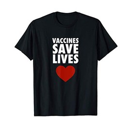 Vaccines Save Lives - Pro Vaccination T-Shirt