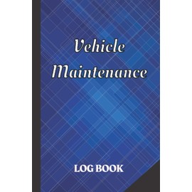 Vehicle Maintenance Log Book: Vehicle Maintenance Record Log Book | Repairs Journal for Cars Motorcycles Trucks and for All Vehicles | Gift Idea for the Vehicle Owner