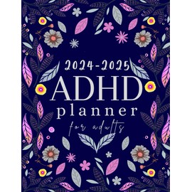 ADHD planner 2024-2025: Daily , weekly and monthly organizer for adults