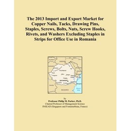 The 2013 Import and Export Market for Copper Nails, Tacks, Drawing Pins, Staples, Screws, Bolts, Nuts, Screw Hooks, Rivets, and Washers Excluding Staples in Strips for Office Use in Romania