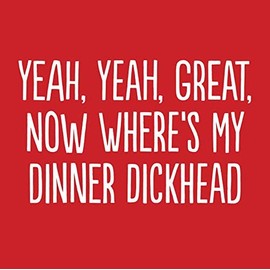 Where's My Dinner Di**head Rude & Funny Happy Birthday Novelty Joke Inappropriate Cards Ideal for Celebrations for Men Women Him Her Mum Dad Brother Sister Friends Nan Grandad Girlfriend Boyfriend