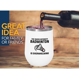 Badminton White Edition Wine Tumbler 12oz - The sheer intensity - Badminton Player Racket Sport Theme for Athlete Net Birdie Badmintonist Court Game