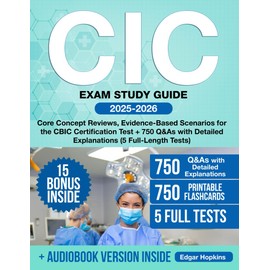 CIC Exam Study Guide: Core Concept Reviews, Evidence-Based Scenarios for the CBIC Certification Test + 750 Q&As with Detailed Explanations (5 Full-Length Tests)