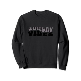 Sunday Vibes natural humour girl woman women sister happy Sweatshirt