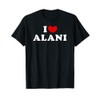 I Love Alani, Ich Liebe Alani T-Shirt