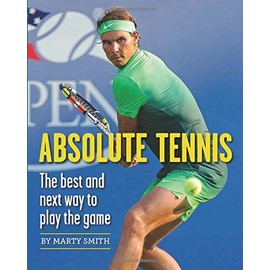 Absolute Tennis: The Best And Next Way To Play The Game