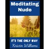 Meditating Nude: It's the Only Way: 35