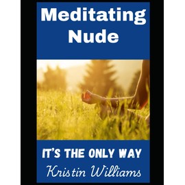 Meditating Nude: It's the Only Way: 35