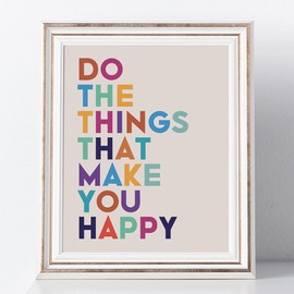 Do The Things That Make You Happy Happiness Quote Print Motivational Quote Inspirational Saying Gift Idea Gifts for Her No Frame - 8x10 inch