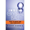 Inside the Crystal Ball: How to Make and Use Forecasts