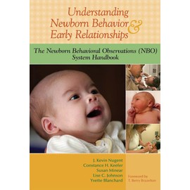 Understanding Newborn Behavior & Early Relationships: The Newborn Behavioral Observations (NBO) System Handbook