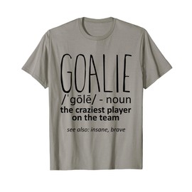 Goalie Gear Goalkeeper Definition ---. T-Shirt
