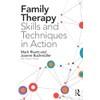 Family Therapy Skills and Techniques in Action