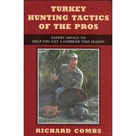 Turkey Hunting Tactics of the Pros: Expert Advice to Help You Get a Gobbler This Season