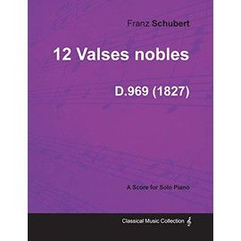 12 Valses nobles D.969 - For Solo Piano (1827)