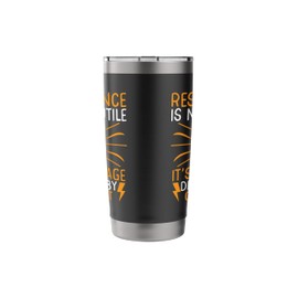 Resistance Is Not Futile - It's Voltage Divided By Current Stainless Steel Insulated Tumbler
