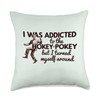 I WAS ADDICTED TO THE HOKEY POKEY TURNED MYSELF AROUND