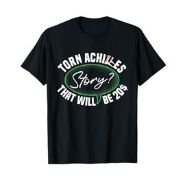 Torn Achilles Story Achilles Tear Achilles Surgery Survivor T-Shirt