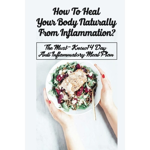 How To Heal Your Body Naturally From Inflammation?: The Must-Know14