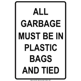 All Garbage Must Be in Plastic Bags and Tied Trash Rules Caution Warning Notice Aluminum Metal Tin 12"x18" Sign Plate