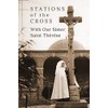 Stations of the Cross with Our Sister St. Thérèse