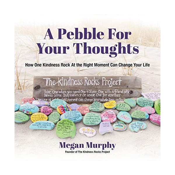 A Pebble for Your Thoughts: How One Kindness Rock At