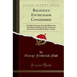 Religious Enthusiasm Considered (Classic Reprint): In Eight Sermons, Preached Before the University of Oxford, in the Year the at the Lecture Founded by John a Canon